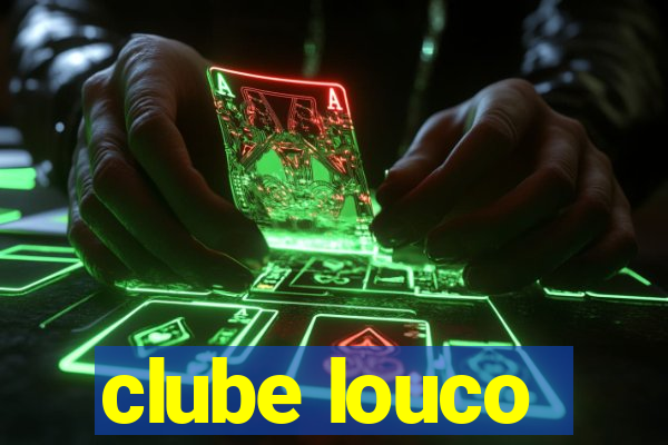 clube louco